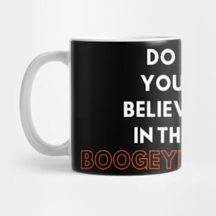 "Do You Believe In The Boogeyman?" Mug